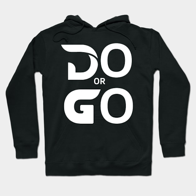 Do Or Go Hoodie by Printing Shop